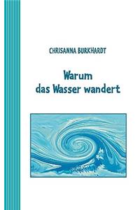 Warum das Wasser wandert