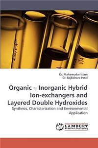 Organic - Inorganic Hybrid Ion-Exchangers and Layered Double Hydroxides