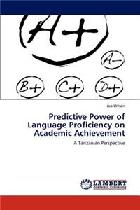 Predictive Power of Language Proficiency on Academic Achievement