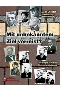 Mit unbekanntem Ziel verreist? Freisinger Juden im Nationalsozialismus