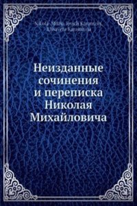 Neizdannye sochineniya i perepiska Nikolaya Mihajlovicha