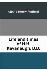Life and Times of H.H. Kavanaugh, D.D