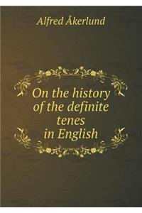On the history of the definite tenes in English