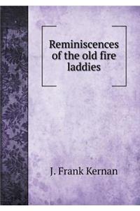 Reminiscences of the Old Fire Laddies