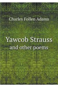 Yawcob Strauss and other poems