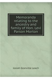 Memoranda Relating to the Ancestry and Family of Hon. Levi Parson Morton
