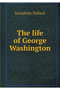 The Life of George Washington