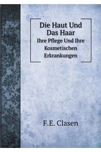 Die Haut Und Das Haar Ihre Pflege Und Ihre Kosmetischen Erkrankungen