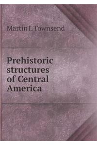 Prehistoric Structures of Central America