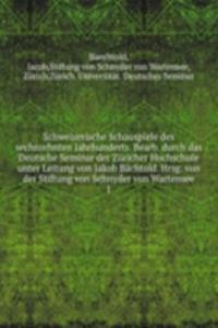 Schweizerische Schauspiele des sechszehnten Jahrhunderts