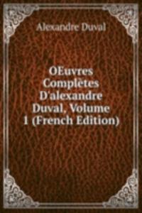 OEuvres Completes D'alexandre Duval, Volume 1 (French Edition)