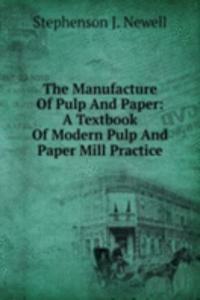 Manufacture Of Pulp And Paper: A Textbook Of Modern Pulp And Paper Mill Practice