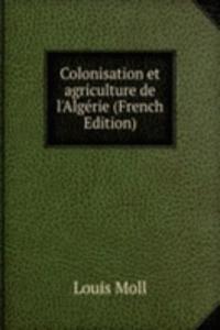Colonisation et agriculture de l'Algerie (French Edition)