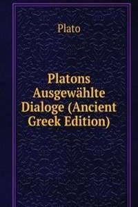 Platons Ausgewahlte Dialoge (Ancient Greek Edition)