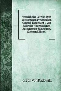 Verzeichniss Der Von Dem Verstorbenen Preussischen General-Lieutenant J. Von Radowitz Hinterlassenen Autographen-Sammlung . (German Edition)