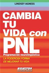 Cambia tu vida con PNL. Programación Neurolingüística