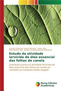 Estudo da atividade larvicida do óleo essencial das folhas de canela