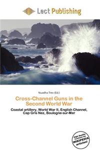 Cross-Channel Guns in the Second World War