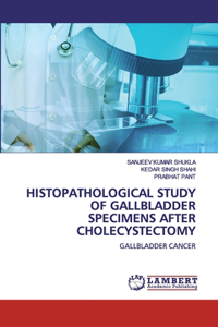 Histopathological Study Of Gallbladder Specimens After Cholecystectomy