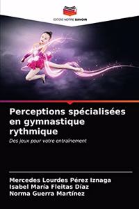 Perceptions spécialisées en gymnastique rythmique