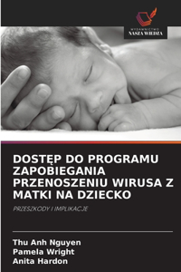 DostĘp Do Programu Zapobiegania Przenoszeniu Wirusa Z Matki Na Dziecko