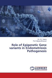 Role of Epigenetic Gene variants in Endometriosis Pathogenesis