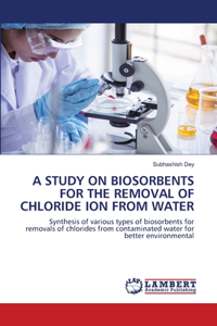 Study on Biosorbents for the Removal of Chloride Ion from Water