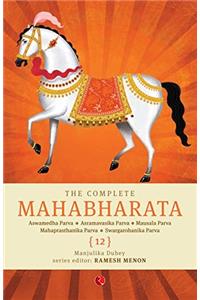 The Complete Mahabharata - Vol. 12: Aswamedha Parva, Asramavasika Parva, Mausala Parva, Mahaprasthanika Parva, Swargarohanika Parva