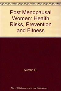 Post-menopausal Women :  Health Risks, Prevention and Fitness