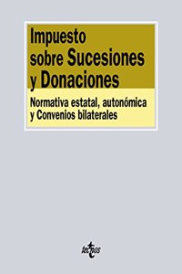 Impuesto sobre Sucesiones y Donaciones: Normativa estatal, autonomica y Convenios bilaterales