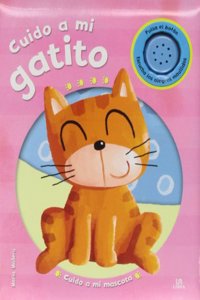 Cuido a mi Gatito (Cuido a mi Mascota) (Spanish Edition)