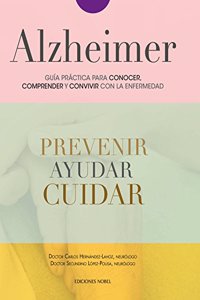 Alzheimer. Guia practica para conocer, comprender y convivir con la enfermedad