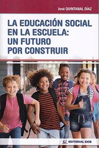 La Educacion Social en la escuela: un futuro por construir