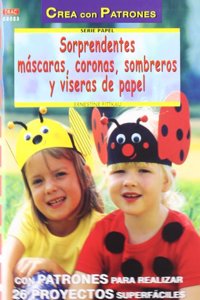 Sorprendentes mascaras, coronas, sombreros y viseras de papel [Paperback] [Jan 01, 2013] AA.VV