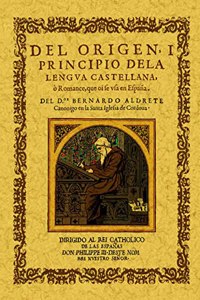 Ddel origen y principio de la lengua castellana o romance que se usa en Espana (Spanish Edition)