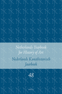 Netherlands Yearbook for History of Art / Nederlands Kunsthistorisch Jaarboek 48 (1997)