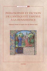 Philosophie Et Fiction de l'Antiquite Tardive a la Renaissance