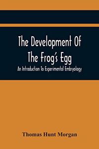 The Development Of The Frog'S Egg