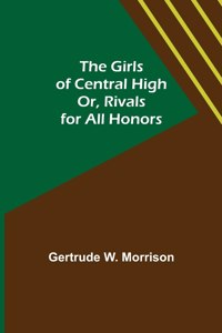 Girls of Central High; Or, Rivals for All Honors