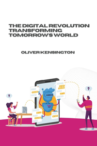 Digital Revolution Transforming Tomorrow's World