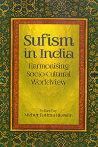 Sufism In India Harmonising Socio-Cultural Worldview