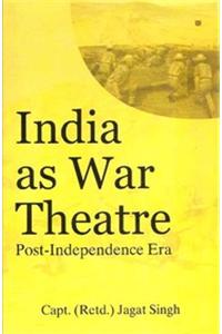 India As War Theatre: Post Independence Era