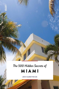 500 Hidden Secrets of Miami Updated & Revised