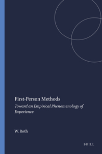 First-Person Methods: Toward an Empirical Phenomenology of Experience