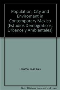 Population, City and Enviroment in Contemporary Mexico