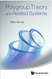 Polygroup Theory And Related Systems