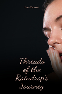 Threads of the Raindrop's Journey