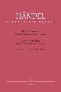 Three Trio Sonatas for Two Violins (Flutes) and Basso continuo Op.5 HWV 397, 398, 401 (Score & Parts)