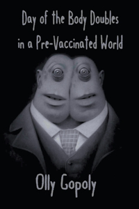 The Day of the Body Doubles in a Pre-Vaccinated World