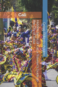 Hidden Gems of Cali a Traveler's Guide to the City of Salsa